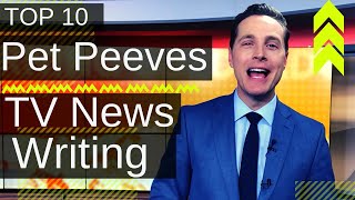 My Top 10 Tv News Writing Pet Peeves