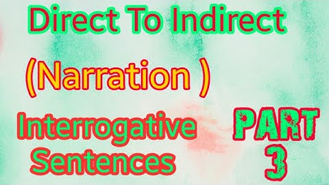 Direct To Indirect |Narration |Part 3|Interrogative Sentences |