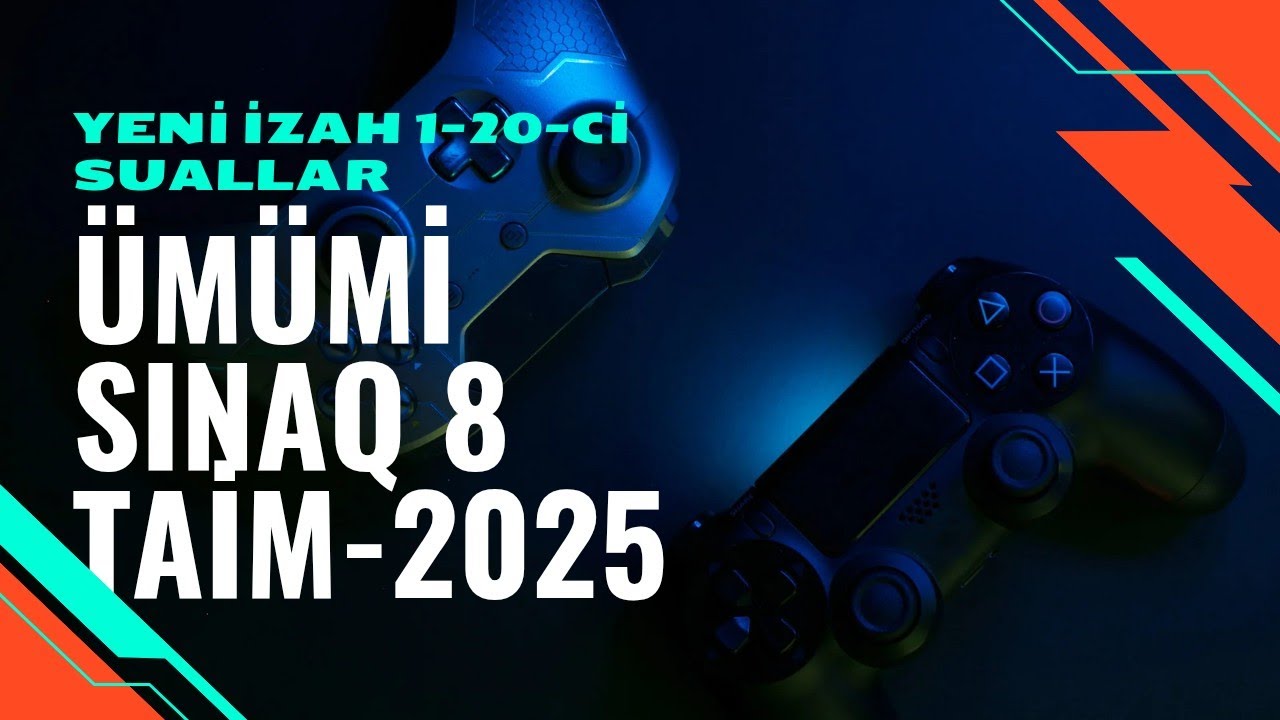 Ümumi sınaq 8. 1-20 arası sualların izahı .TAİM-2025.