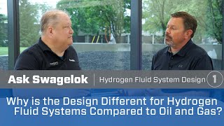 Ask Swagelok: Why is the Design Different for Hydrogen Systems Compared to Oil & Gas (Video 1 of 4)