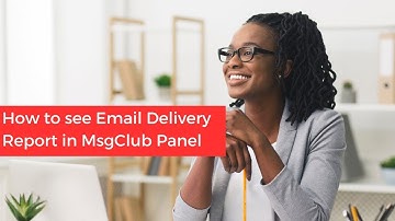 How to see Email Delivery Report in MsgClub Panel | Use of Email Delivery Report