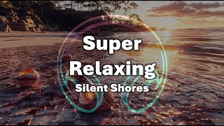[1 hour] Super Relaxing Music🎵 Silent Shores | Walk on the Edge of Peace