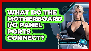 What Do The Motherboard I/O Panel Ports Connect? - Your Computer Companion