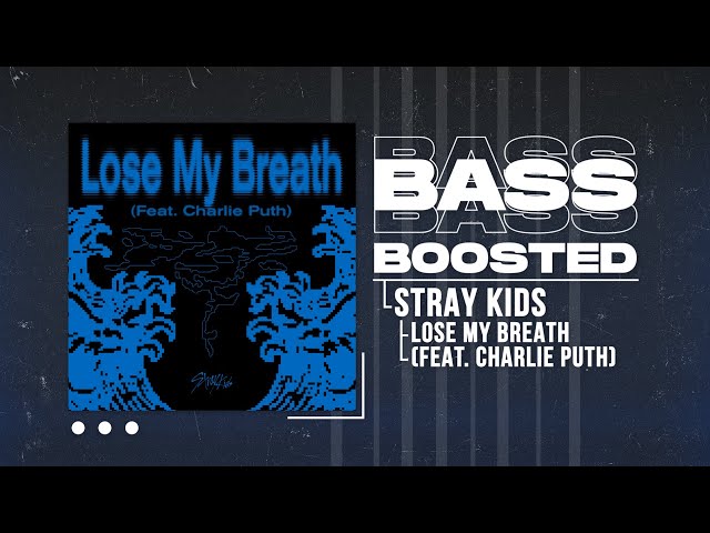 Stray Kids - Lose My Breath (Feat. Charlie Puth) [BASS BOOSTED] class=