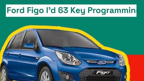 Ford Figo I’d 63 Key Programming￼