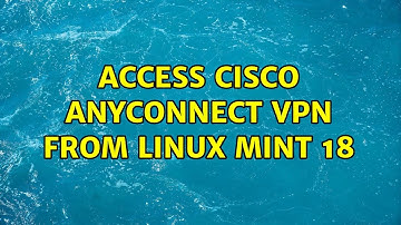 Access Cisco AnyConnect VPN from Linux Mint 18 (2 Solutions!!)