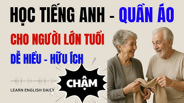 Học Tiếng Anh Giao Tiếp CHẬM cho Người Lớn Tuổi | Chủ đề: Quần Áo
