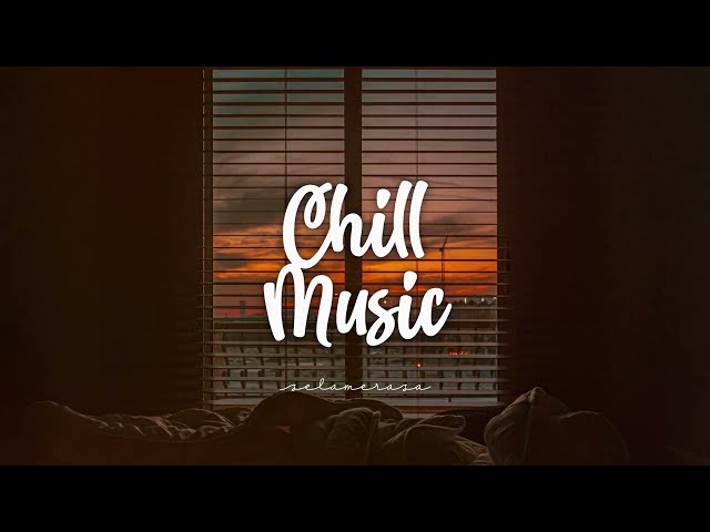 Playlist] #1 Good Vibes Chill Music by Sela Merasa class=