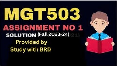 MGT503 Assignment 1 Solution 2023 - Mgt503 Assignment 1 Fall 2023 - MGT 503 Assignment 1 #mgt503