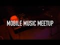 Mobile Music Meetup: February 2015