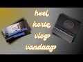 heel korte vlog vandaag 