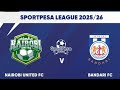 Nairobi United FC Vs Bandari Fc I SL 2025 26 Extended Highlights