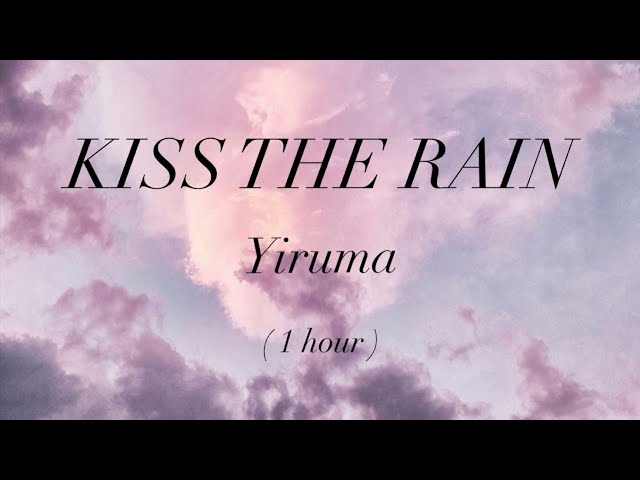 Kiss The Rain - Yiruma (1 hour loop) class=
