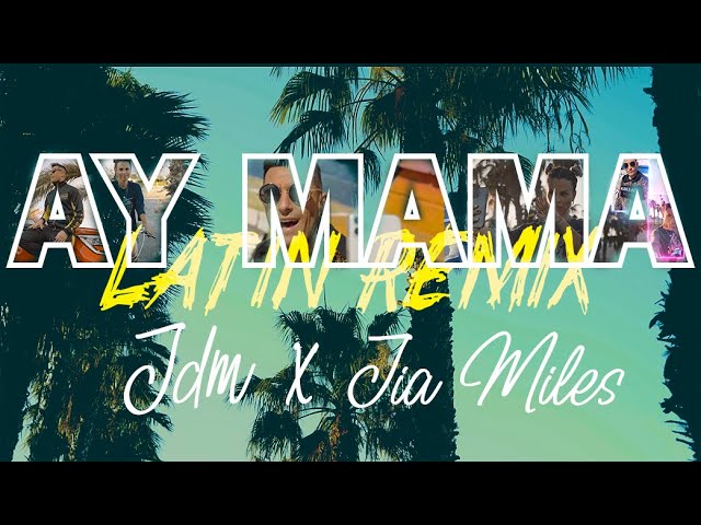 Ay Mama (Latin Remix) - JdM x Jia Miles (Videoclip Oficial)