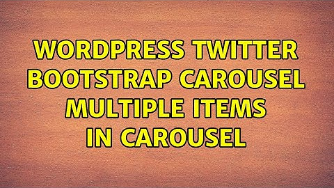 Wordpress: Twitter bootstrap carousel multiple items in carousel