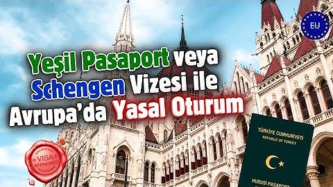 “Yeşil Pasaport veya Schengen Vizesi ile Avrupa’da Yasal Oturum: Tüm Detaylar!”