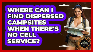 Where Can I Find Dispersed Campsites When There