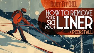 Ski Boot Liners How To Remove & Reinstall And Why Boot Fit 101