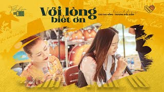 Với Lòng Biết Ơn (ST:Lê Anh Đông) | Cao Thu Hằng-Trương Kiều Diễm | Chạm Live 10 | VHOPE