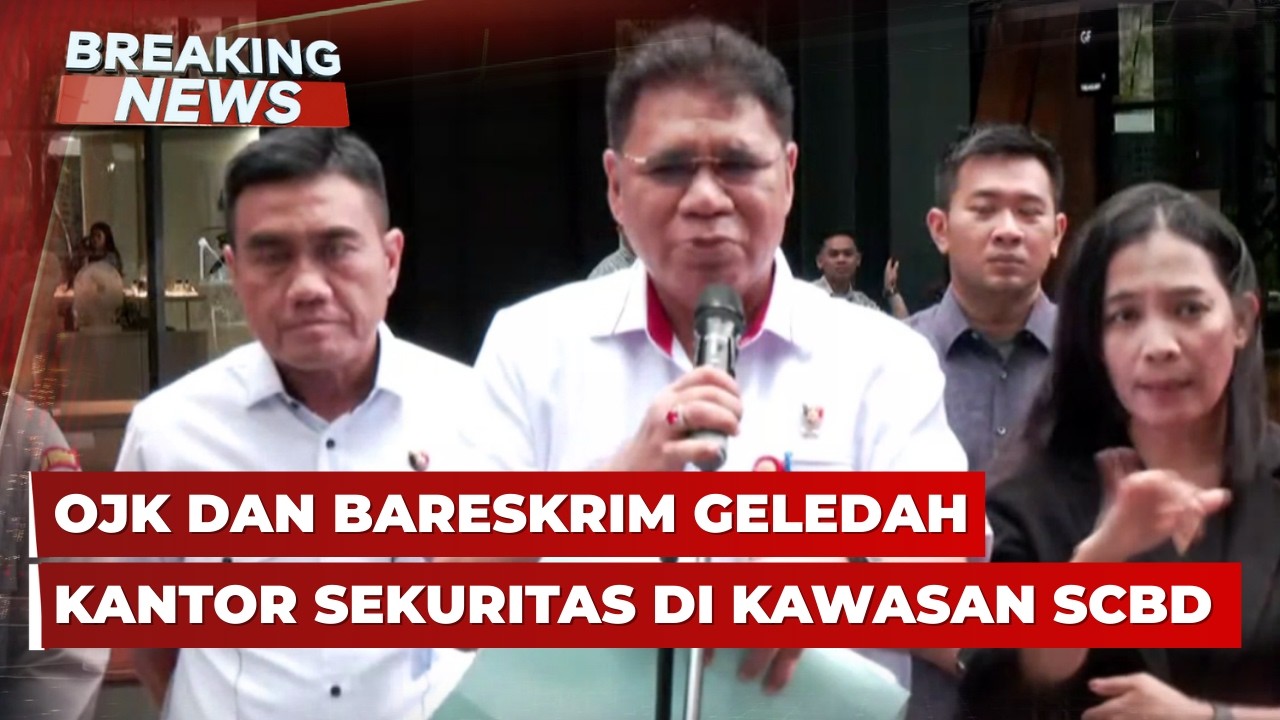 BREAKING NEWS - OJK dan Bareskrim Geledah Kantor Sekuritas di Kawasan SCBD
