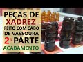 Peças de Xadrez fiz com cabo de Vassoura (Acabamento)