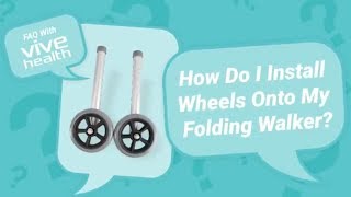 How Do I Install Wheels Onto My Folding Walker by Vive?