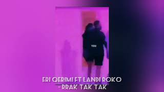 Eri Qerimi ft Landi Roko - RRAK TAK TAK (Speed up) Resimi