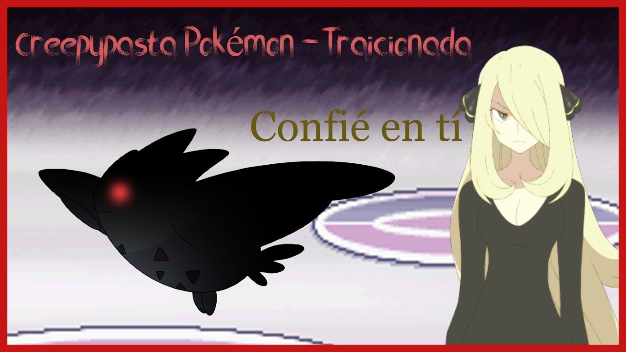 Creepypasta Pokemon - Traicionada [Loquendo]
