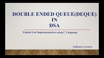 4.7 Double Ended Queue implementation using doubly linked list