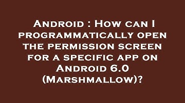 Android : How can I programmatically open the permission screen for a specific app on Android 6.0 (M