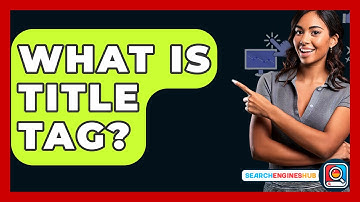What Is Title Tag? - SearchEnginesHub.com