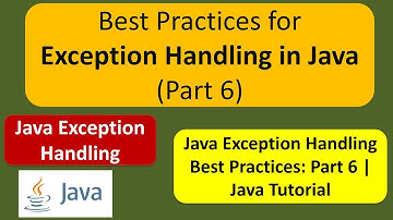 Best Practices for Exception Handling in Java (Part 6) | Java Tutorial