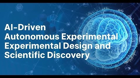 AI-Driven Autonomous Experimental Design and Scientific Discovery