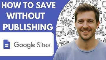 How to Save Google Sites Without Publishing Full 2026 Guide