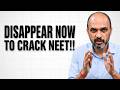 DISAPPEAR to CRACK NEET 2027!!!