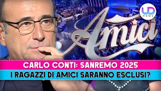 Sanremo 2025, Carlo Conti, La Decisione: Esclusi I Ragazzi Di Amici?
