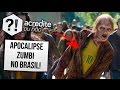 E SE UM APOCALIPSE ZUMBI COMEÇASSE NO BRASIL