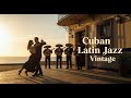 Cuban Music Mix 🎵 Buena Vista , Cha Cha &amp; Latin Jazz - Rhythms of Havana
