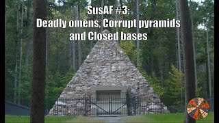 SusAF #3:  Deadly omens, Corrupt pyramids and Closed bases