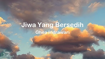 Jiwa Yang Bersedih - Ghea Indrawari (Lyrics Video)
