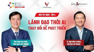 Host by John #4 | Lãnh đạo trong kỷ nguyên AI | CEO Phạm Duy Hiếu | VIETBUSINESS