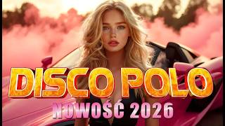 Składanka Disco Polo Nowość 2026 💗 Największe HITY na Długi Weekend 💝 Disco Sztosy W Remixach