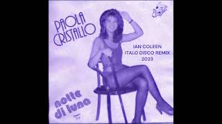 Paola Cristallo - Notte Di Luna ( Ian Coleen´s  Italo Disco Remix 2023 )