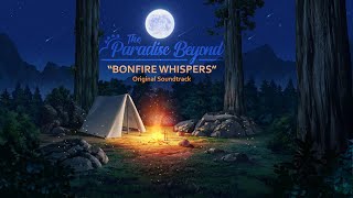 The Paradise Beyond OST - Bonfire Whispers