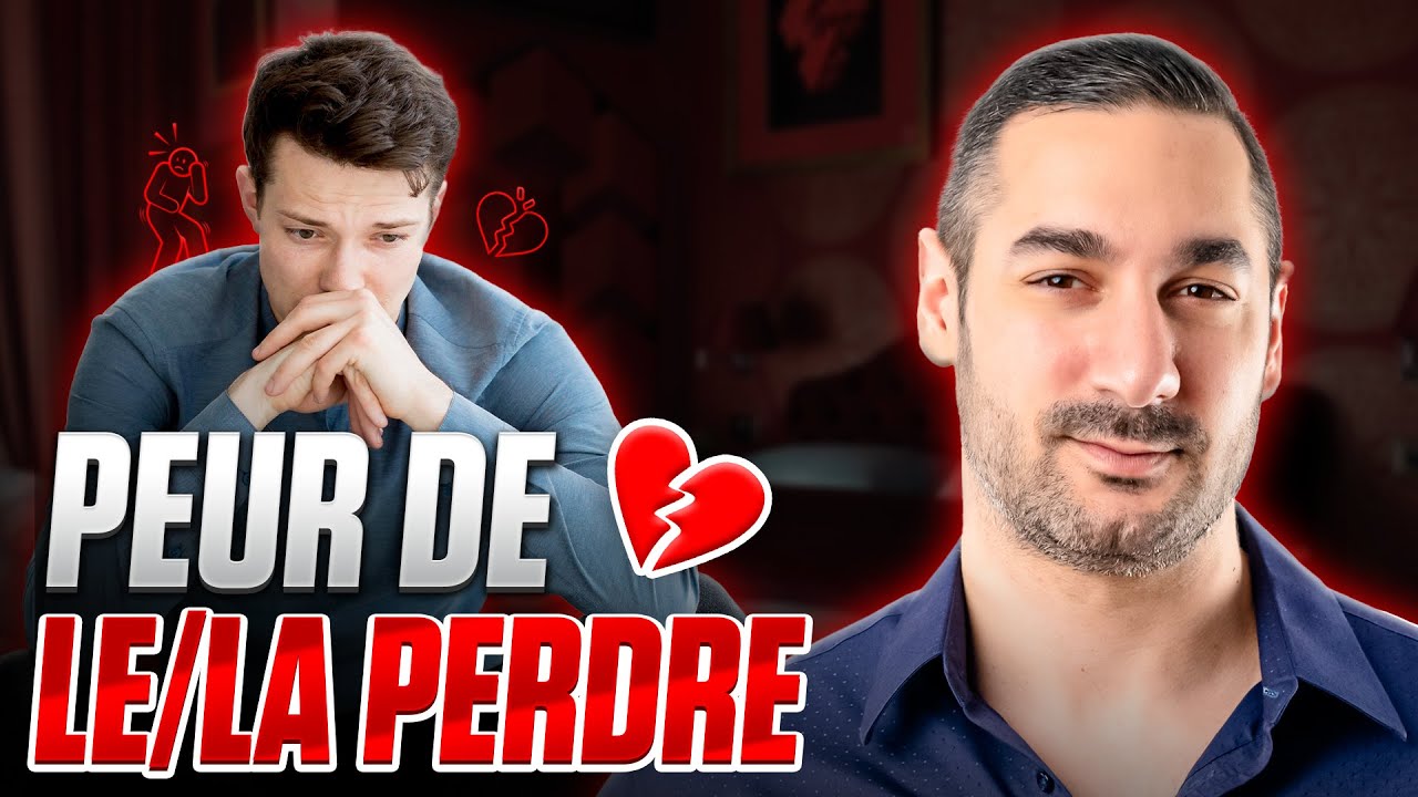 J'ai peur de le/la perdre : LA méthode pour en sortir ! - YouTube
