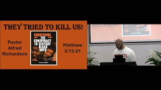 (2-8-26) They Tried To Kill Us - Matthew 2:13-21 - Pastor Alfred Richardson