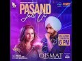 Pasand Jatt Di | Qismat | Ammy Virk | Sargun Mehta | New Song | 2018