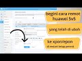 DI RESTART TETAP PERMIT , BEGINI CARA SETING HUAWEI 5V5 AGAR BISA DI REMOTE SETELAH JADI XPON/EPON