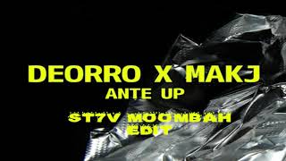 DEORRO X MAKJ - ANTE UP (ST7V MOOMBAH EDIT)