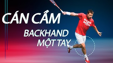 Tìm hiểu về cách cầm vợt cú trái một tay - ONE-HANDED BACKHAND GRIP